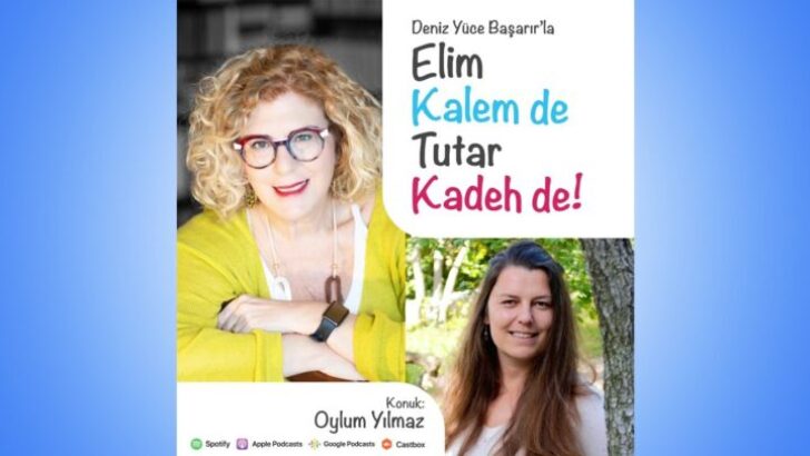 DENİZ YÜCE BAŞARIR’IN PODCAST SERİSİ “ELİM KALEM DE TUTAR KADEH DE”, OYLUM YILMAZ ve MELİSA KESMEZ’İN KONUK OLDUĞU BÖLÜMLER YAYINDA!