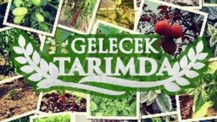 “Gelecek Tarımda Herkes Bir Arada”