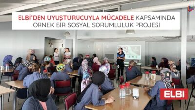 Elbi’den Uyuşturucuyla Mücadele Kapsamında Örnek Bir Sosyal Sorumluluk Projesi