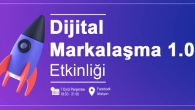 DİJİTAL MARKALAŞMA 1.0 ETKİNLİĞİ