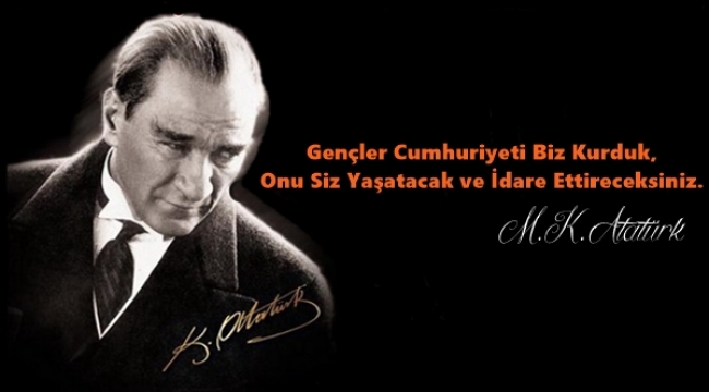 AKSOY; Türk milletinin bekasının teminatı,  Atatürkçü ve Cumhuriyet değerlerine sahip Asil Türk Gençliği olacaktır.