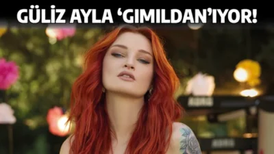 GÜLİZ AYLA ‘GIMILDAN’IYOR