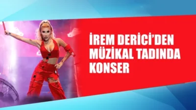 İREM DERİCİ’DEN MÜZİKAL TADINDA KONSER