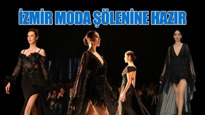 İZMİR MODA ŞÖLENİNE HAZIR