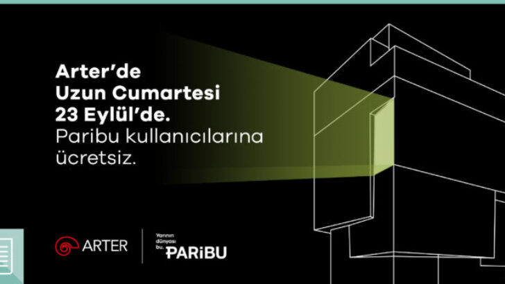 SERGİLER, CANLI PERFORMANSLAR VE ETKİNLİKLERLE DOLU PARİBU ile “ARTER’DE UZUN CUMARTESİ” 23 EYLÜL’DE!