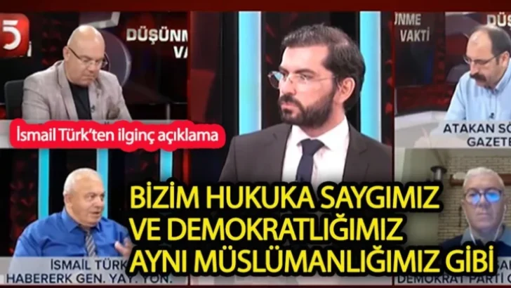 Bizim hukuka saygımız ve demokratlığımız aynı Müslümanlığımız gibi.