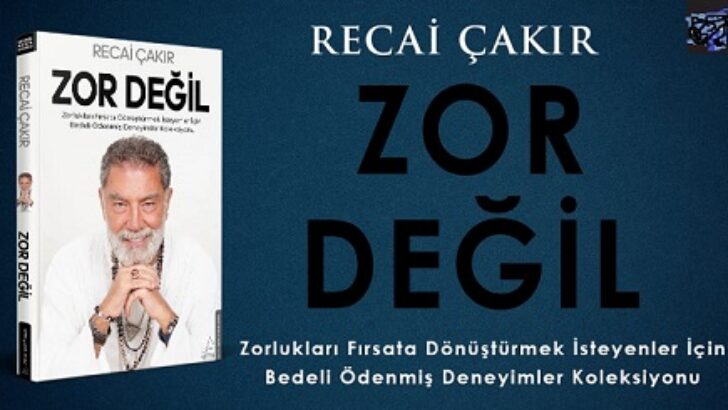 Recai Çakır’dan “Zorlukları Fırsata Dönüştürmek İsteyenler İçin Bedeli Ödenmiş Deneyimler Koleksiyonu”