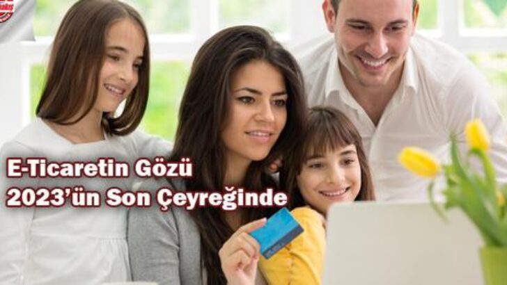 E-Ticaretin Gözü 2023’ün Son Çeyreğinde