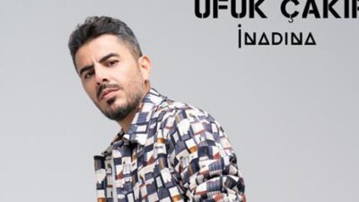 UFUK ÇAKIR “İNADINA”