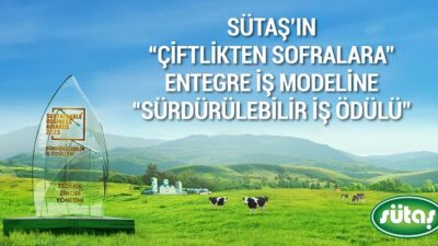 Sütaş’ın “Çiftlikten Sofralara” entegre iş modeline “Sürdürülebilir İş Ödülü”