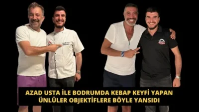 AZAD USTA İLE BODRUMDA KEBAP KEYFİ YAPAN ÜNLÜLER