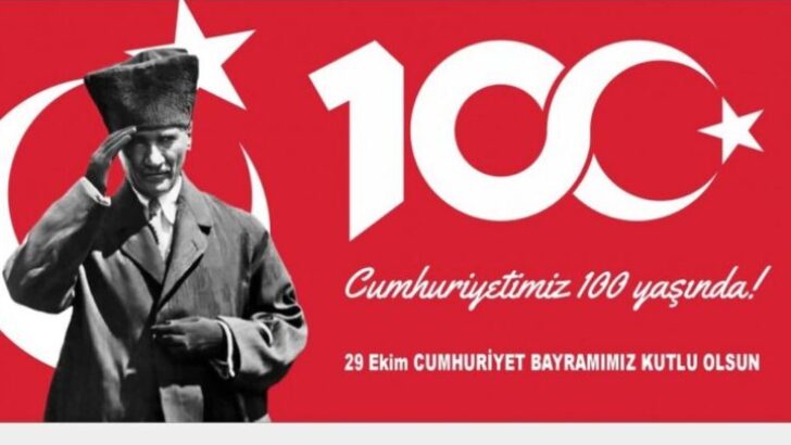 “CUMHURİYET’İMİZİN 100 YILLIK GURURUNU YAŞIYORUZ”