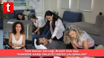 “KANSERE KARŞI ÖNLEYİCİ NEFES ÇALIŞMALARI”