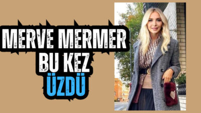 MERVE MERMER BU KEZ ÜZDÜ