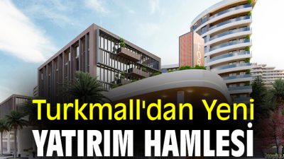 Turkmall Yeni Yatırımlarla Büyüyor