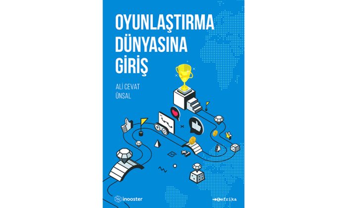 Strateji ve eğlenceyi birleştiren yolculuğun kitabı “Oyunlaştırma Dünyasına Giriş” çıktı!