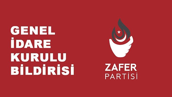 ZAFER PARTİSİ GENEL İDARE KURULU BİLDİRİSİ