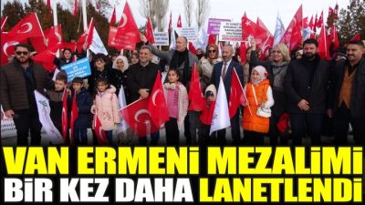 Van Ermeni Mezalimi bir kez daha lanetlendi