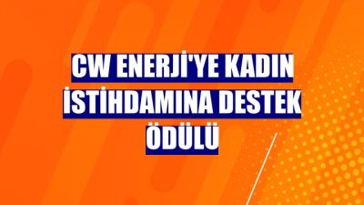 CW Enerji’ye Kadın İstihdamına Destek Ödülü