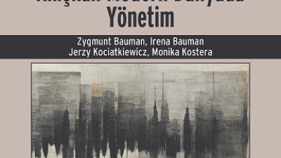 ZYGMUNT BAUMAN, IRENA BAUMAN, JERZY KOCIATKIEWICZ ve MONIKA KOSTERA’YI BULUŞTURAN “AKIŞKAN MODERN DÜNYADA YÖNETİM” KİTABI RAFLARDA!