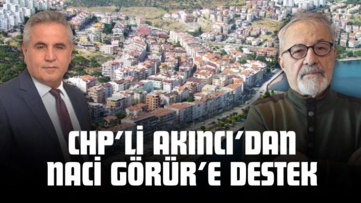 NACİ GÖRÜR’ÜN “DEPREM DİRENÇLİ KENTLER” KAMPANYASINA CHP’Lİ GAZİ AKINCI’DAN DESTEK