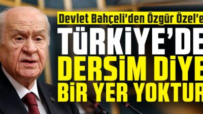 Bahçeli: Türkiye’de Dersim diye bir yer yoktur