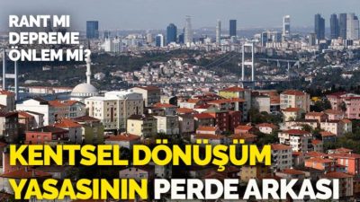 Kentsel Dönüşüm yasası neye dönüşüyor?