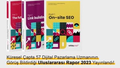 Küresel Çapta 57 Dijital Pazarlama Uzmanının Görüş Bildirdiği Uluslararası Rapor 2023 Yayınlandı!