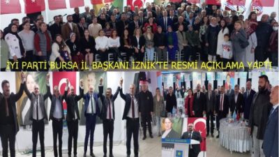 İYİ PARTİ BURSA İL BAŞKANI İZNİK’TE RESMİ AÇIKLAMA YAPTI