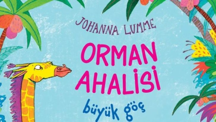 ÇOCUKLARA İKLİM DEĞİŞİKLİĞİNİ RENGÂRENK BİR HİKÂYEYLE ANLATAN “ORMAN AHALİSİ BÜYÜK GÖÇ”, DİNOZOR ÇOCUK’TAN ÇIKTI!