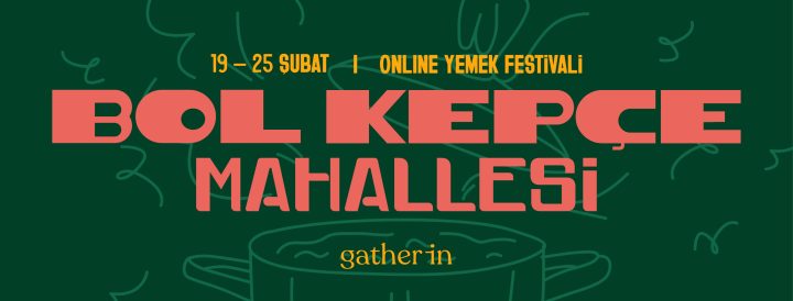 “BOL KEPÇE MAHALLESİ” ONLINE YEMEK FESTİVALİNDE (19-25 ŞUBAT) YEMEK SANATININ YILDIZLARI DÜNYANIN HER NOKTASINDAN LEZZET TUTKUNLARIYLA BULUŞUYOR!