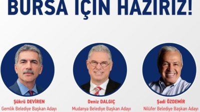 CHP GEMLİK, MUDANYA VE NİLÜFER BELEDİYE BAŞKAN ADAYLARI BELLİ OLDU