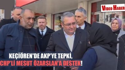 CHP’nin adayı Mesut Özarslan’a Keçiören’den Tam Destek!