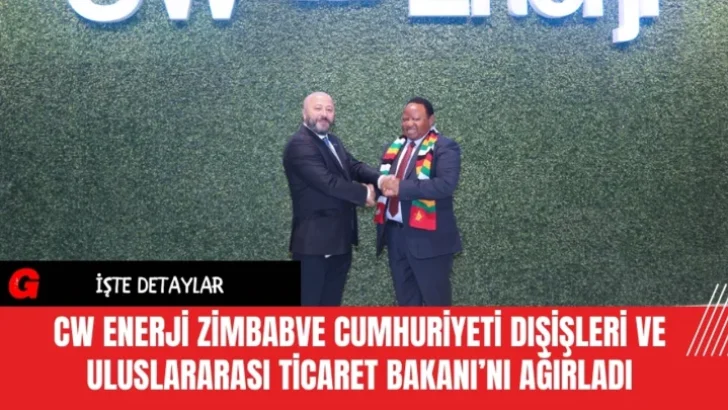 CW Enerji Zimbabve Cumhuriyeti Dışişleri ve Uluslararası Ticaret Bakanı Frederick Shava’yı ağırladı