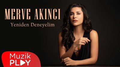 Merve Akıncı’nın Yeni Şarkısı “Yeniden Deneyelim” Yayında!