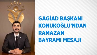 GAGİAD YÖNETİM KURULU BAŞKANI YİĞİTCAN KONUKOĞLU’NDAN  RAMAZAN BAYRAMI MESAJI