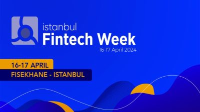 İstanbul Fintech Week’i 3.000’i aşkın profesyonel takip etti!