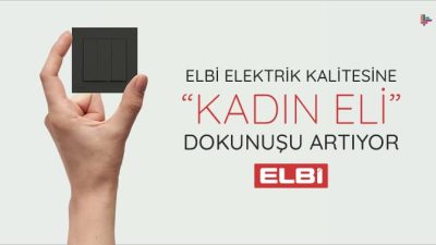 Elbi Elektrik Kalitesine “Kadın Eli” Dokunuşu