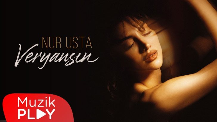 Nur Usta’nın Yeni Şarkısı “Veryansın” Yayında