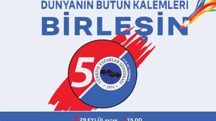 DÜŞÜNCENİN SOYAĞACI “TÜRKİYE YAZARLAR SENDİKASI” 50. YAŞINI KUTLUYOR
