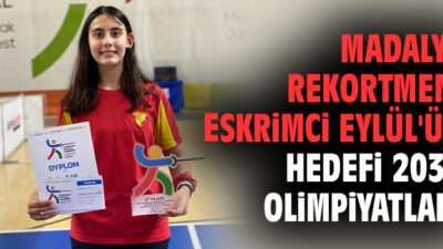 Madalya Rekortmeni Eskrimci Eylül’ün Hedefi 2032 Olimpiyatları