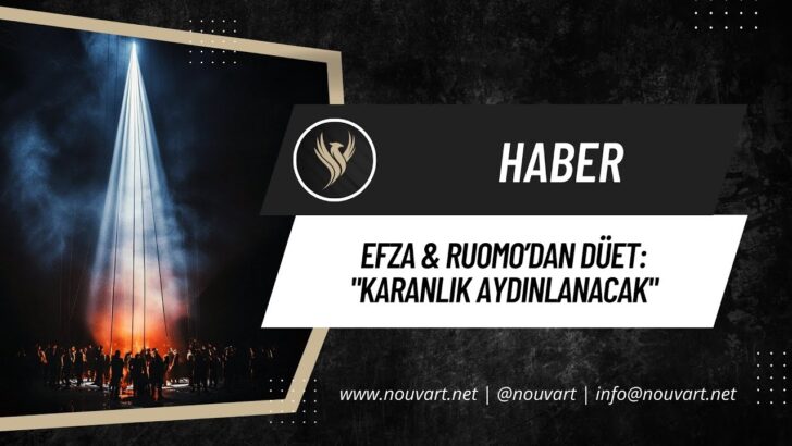EFZA & RUOMO’DAN DÜET: “KARANLIK AYDINLANACAK”