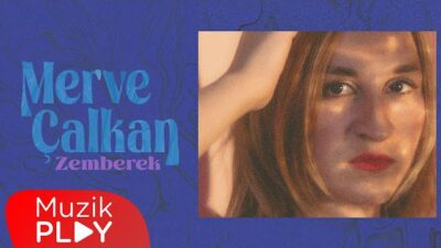 Merve Çalkan’dan Yeni Single: “Zemberek”