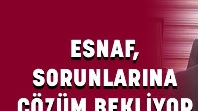 Esnaf sorunlarına çözüm bekliyor