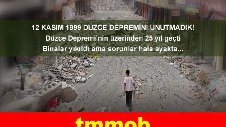 12 KASIM 1999 DÜZCE DEPREMİ YIL DÖNÜMÜNDE: DEPREM GERÇEĞİYLE YÜZLEŞMELİYİZ