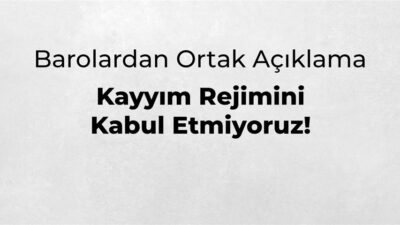 BAROLARDAN ORTAK AÇIKLAMA: KAYYIM REJİMİNİ KABUL ETMİYORUZ!
