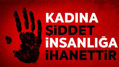 KADINA ŞİDDETİ DURDUR  GELECEK NESLİNİ  KURTAR!