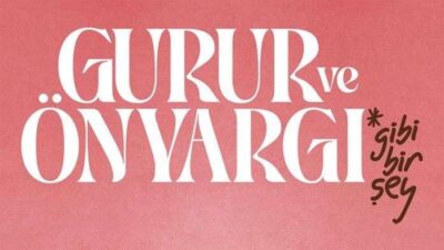 BKM ve DOT’TAN Yeni Tiyatro Oyunu Müjdesi: Jane Austen’ın 200 Yıllık Romanından Uyarlanmış GURUR ve ÖNYARGI* (*gibi bir şey) Seyirci ile Buluşmaya Hazırlanıyor!