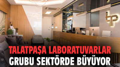 Talatpaşa Laboratuvarlar Grubu Teknoloji ve Şube Yatırımlarıyla Büyüyor