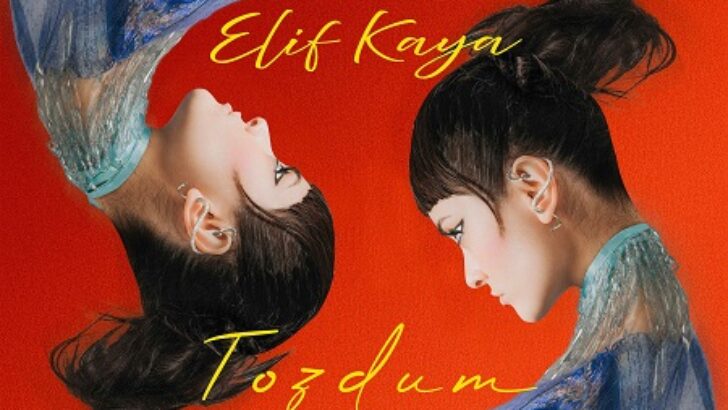 ELİF KAYA’nın yeni şarkısı TOZDUM içsel bir masal alemi